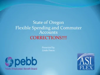 State of Oregon  Flexible Spending and Commuter  Accounts  CORRECTIONS!!!!  Presented by:  Linda