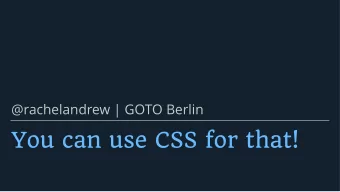 You can use CSS for that!    Co-founder Perch CMS / CSS WG Invited  Expert / Google Developer