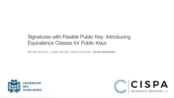 Signatures with Flexible Public Key: Introducing  Equivalence Classes for Public Keys Michael