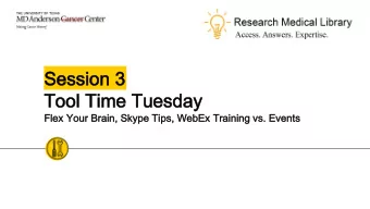 Session 3  Session 3  Tool Time Tuesday  Tool Time Tuesday  Flex Your Brain, Skype Tips, WebEx