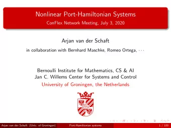 Nonlinear Port-Hamiltonian Systems  ConFlex Network Meeting, July 3, 2020  Arjan van der Schaft in