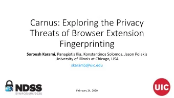 Carnus: Exploring the Privacy  Threats of Browser Extension  Fingerprinting Soroush Karami ,