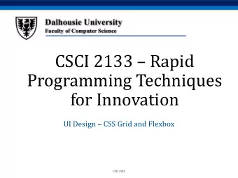 CSCI 2133  Rapid  Programming Techniques  for Innovation  UI Design  CSS Grid and Flexbox