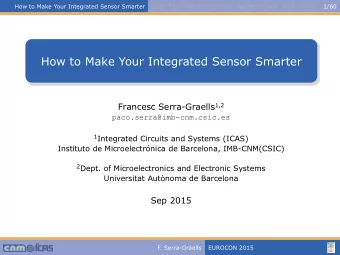 How to Make Your Integrated Sensor Smarter Francesc Serra-Graells 1,2  paco.serra@imb-cnm.csic.es 1