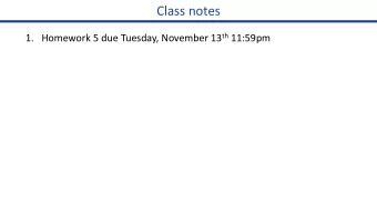 Class notes 1. Homework 5 due Tuesday, November 13 th 11:59pm  Real-World Robot Learning:  Safety