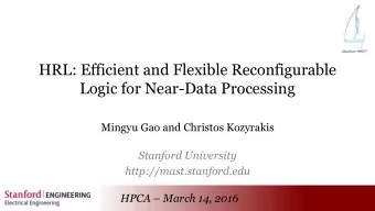 Logic for Near-Data Processing  Mingyu Gao and Christos Kozyrakis  Stanford University