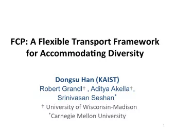 FCP:  A  Flexible  Transport  Framework     for  Accommoda:ng  Diversity