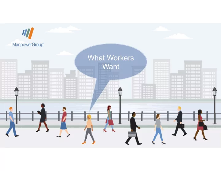 what workers want pre covid 19 workforce trends
