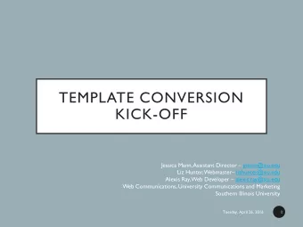 KICK-OFF  About the new templates Jessica Mann, Assistant Director  jmann@siu.edu Liz Hunter,