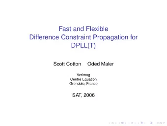 Fast and Flexible  Difference Constraint Propagation for  DPLL(T)  Scott Cotton  Oded Maler