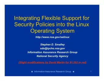 Integrating Flexible Support for  Security Policies into the Linux  Operating System
