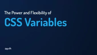 CSS Variables  @guilh  https://sass-lang.com/guide  http://lesscss.org/features/#variables-feature