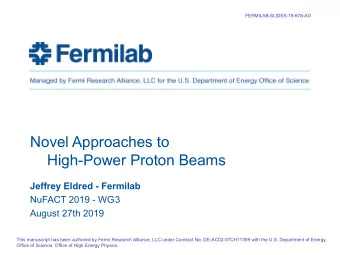 Novel Approaches to  High-Power Proton Beams  Jeffrey Eldred - Fermilab  NuFACT 2019 - WG3  August