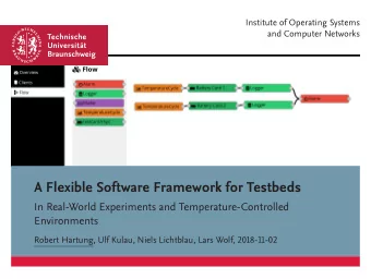 A Flexible Software Framework for Testbeds  In Real-World Experiments and Temperature-Controlled