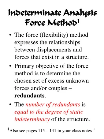 Ind  ndet  etermi  minat  ate A  Anal  nalys  ysis  For  Force M  e Met ethod 1   The force