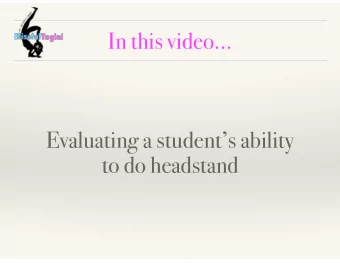 In this video  Evaluating a students ability  to do headstand  Evaluating students  The