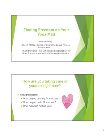 Finding Freedom on Your  Yoga Mat!  Presented by:  Cheryl Killilea- Owner of Changing Lanes Fitness