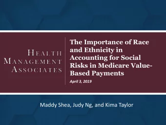 The Importance of Race  and Ethnicity in  Accounting for Social  Risks in Medicare Value-  Based