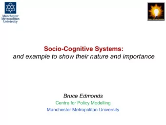 Socio-Cognitive Systems:  and example to show their nature and importance  Bruce Edmonds  Centre