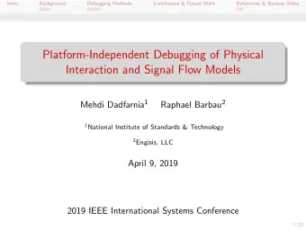 Platform-Independent Debugging of Physical  Interaction and Signal Flow Models Mehdi Dadfarnia 1