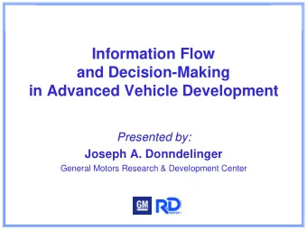 Information Flow  and Decision-Making  in Advanced Vehicle Development  Presented by:  Presented
