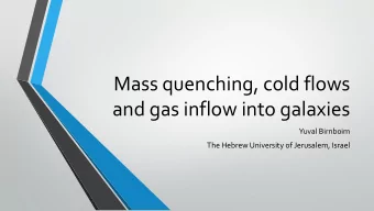 Mass quenching, cold flows  and gas inflow into galaxies  Yuval Birnboim  The Hebrew University of