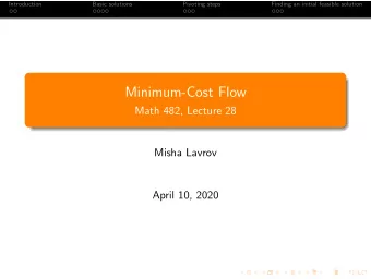 Minimum-Cost Flow  Math 482, Lecture 28  Misha Lavrov  April 10, 2020  Introduction  Basic