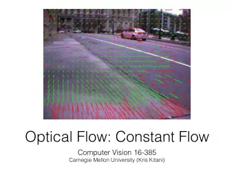 Optical Flow: Constant Flow  Computer Vision 16-385  Carnegie Mellon University (Kris Kitani)