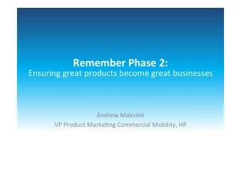 Remember  Phase  2:    Ensuring  great  products  become  great  businesses