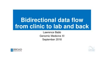 Bidirectional data flow  from clinic to lab and back  Lawrence Babb  Genomic Medicine XI  September