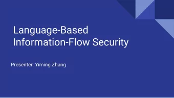 Language-Based  Information-Flow Security  Presenter: Yiming Zhang  Goal of this paper? This is a