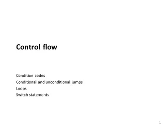 Control flow  Condition codes  Conditional and unconditional jumps  Loops  Switch statements  1