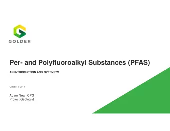 Per- and Polyfluoroalkyl Substances (PFAS)  AN INTRODUCTION AND OVERVIEW  October 8, 2019  Adam