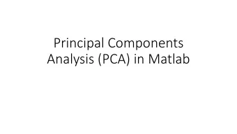 Principal Components  Analysis (PCA) in Matlab  Princi  cipal C  Compon  onen  ents An  Analysis i