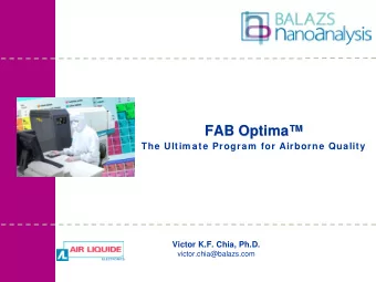 FAB Optima    FAB Optima  The Ultim ate Program  for Airborne Quality  Victor K.F. Chia,