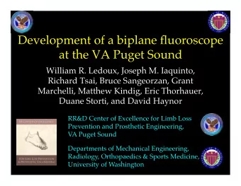 Development of a biplane fluoroscope   at the VA Puget Sound  William R. Ledoux, Joseph M.