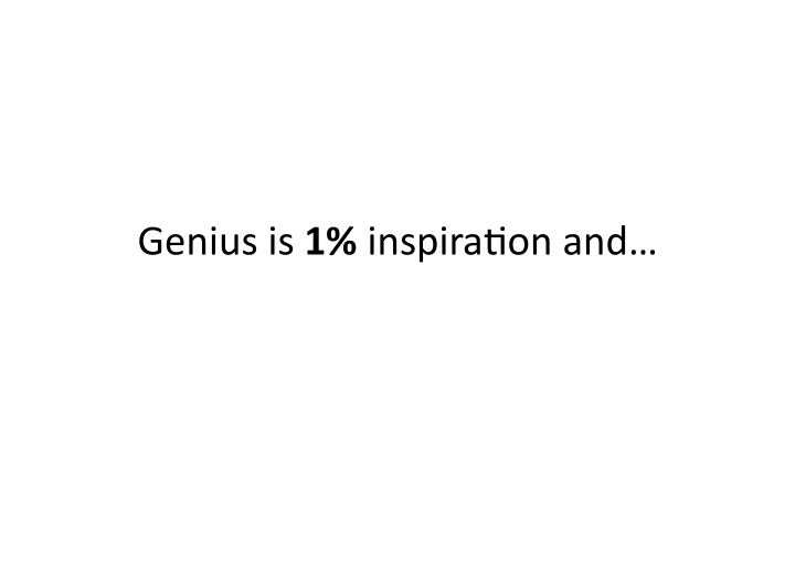 genius is 1 inspira on and genius is 1 inspira on and