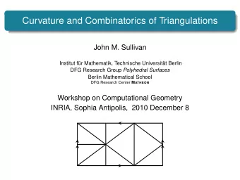 Curvature and Combinatorics of Triangulations  John M. Sullivan  Institut f  ur Mathematik,