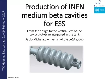 Produc  duction o  n of INFN  NFN  TTC Meeting, East Lansing, 21  24 February 2017  medium  me