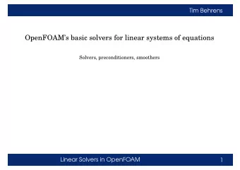 OpenFOAMs basic solvers for linear systems of equations  Solvers, preconditioners, smoothers