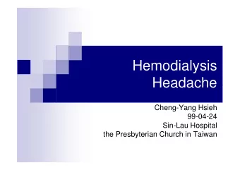 Hemodialysis  Headache  Headache  Cheng-Yang Hsieh  99-04-24  Sin-Lau Hospital  the Presbyterian