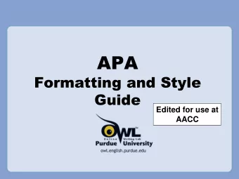 APA  Formatting and Style  Guide  Edited for use at  AACC  What is APA? APA= American Psychological