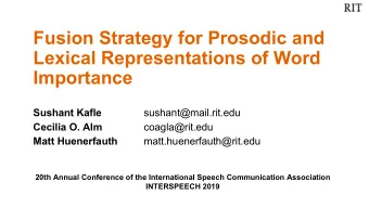 Fusion Strategy for Prosodic and  Lexical Representations of Word  Importance  Sushant Kafle