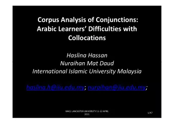 Corpus Analysis of Conjunctions:  Arabic Learners Difficulties with  Collocations  Haslina