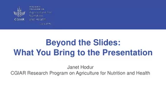 Beyond the Slides:  What You Bring to the Presentation  Janet Hodur  CGIAR Research Program on