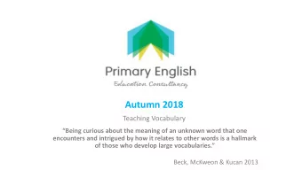 Autumn 2018  Teaching Vocabulary  Being curious about the meaning of an unknown word that one