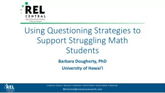 Using Questioning Strategies to  Support Struggling Math  Students  Barbara Dougherty, PhD