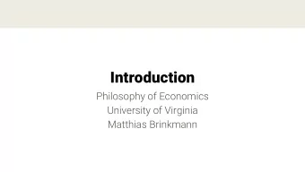 Introduction  Philosophy of Economics  University of Virginia  Matthias Brinkmann  Philosophy of