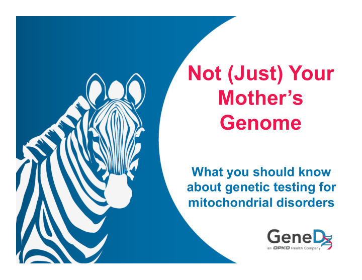 not just your mother s genome