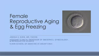 Female  Reproductive Aging  &amp; Egg Freezing  JOSHUA U. KLEIN, MD, FACOG  ASSISTANT CLI NICAL